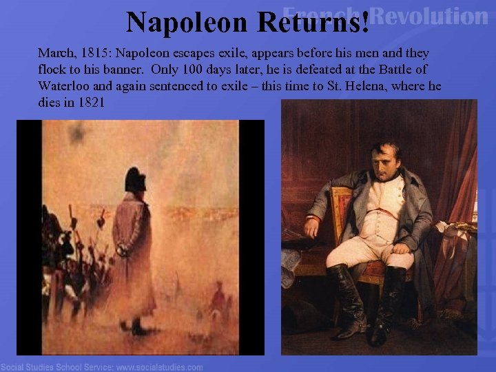 Napoleon Returns! March, 1815: Napoleon escapes exile, appears before his men and they flock