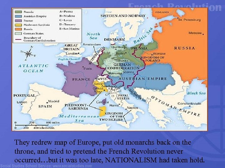 They redrew map of Europe, put old monarchs back on the throne, and tried