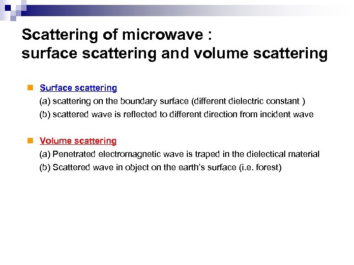 Scattering of microwave : surface scattering and volume scattering n　Surface scattering (a) scattering on