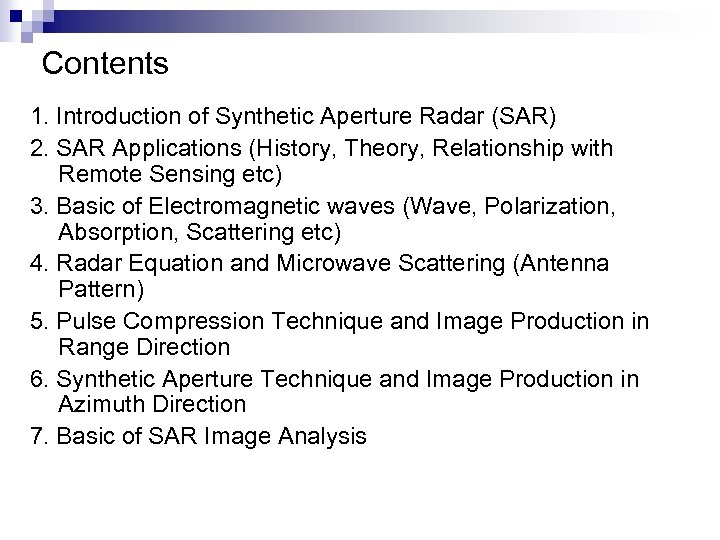 Contents 1. Introduction of Synthetic Aperture Radar (SAR) 2. SAR Applications (History, Theory, Relationship