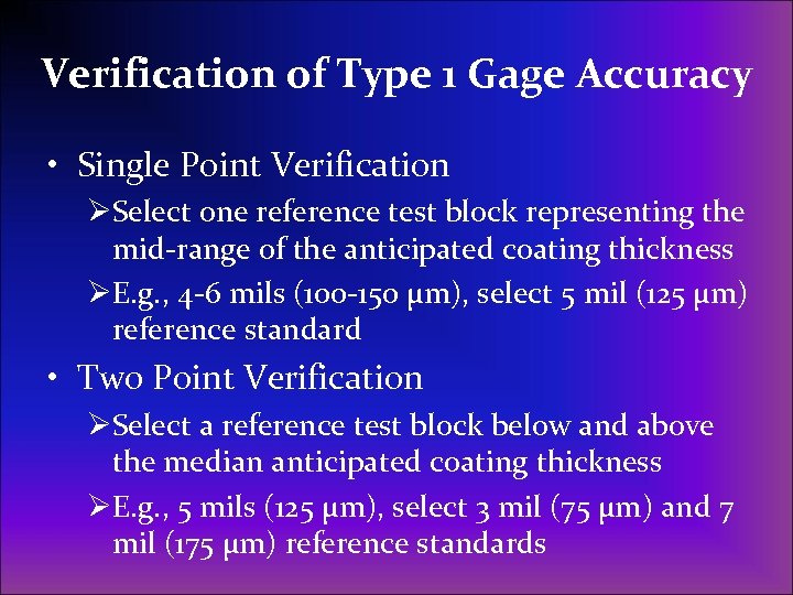 Verification of Type 1 Gage Accuracy • Single Point Verification ØSelect one reference test