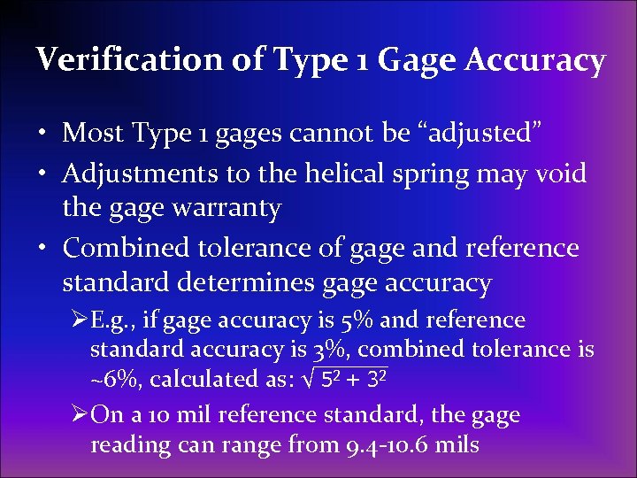 Verification of Type 1 Gage Accuracy • Most Type 1 gages cannot be “adjusted”