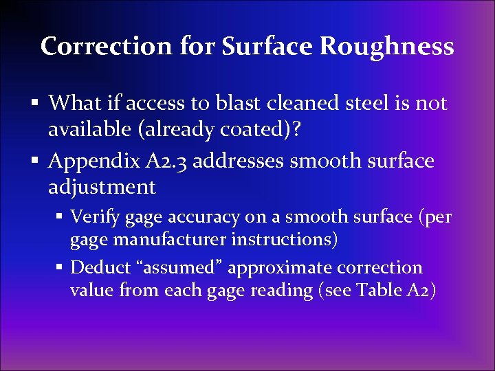 Correction for Surface Roughness § What if access to blast cleaned steel is not