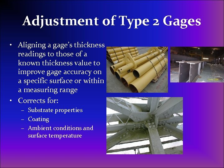 Adjustment of Type 2 Gages • Aligning a gage’s thickness readings to those of