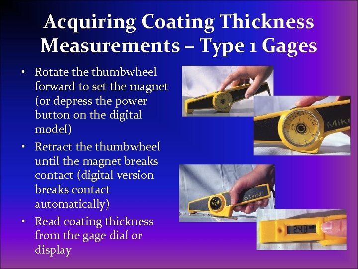 Acquiring Coating Thickness Measurements – Type 1 Gages • Rotate thumbwheel forward to set