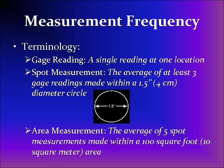 Measurement Frequency • Terminology: ØGage Reading: A single reading at one location ØSpot Measurement: