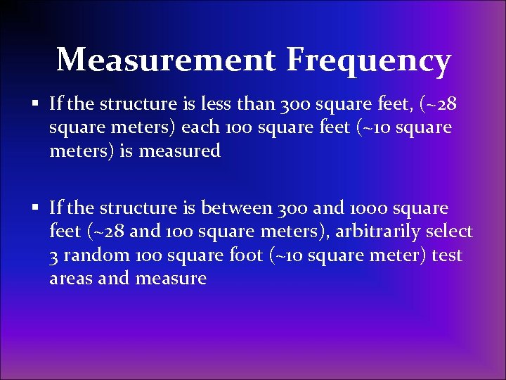 Measurement Frequency § If the structure is less than 300 square feet, (~28 square