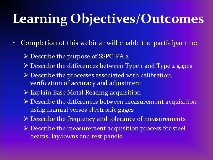 Learning Objectives/Outcomes • Completion of this webinar will enable the participant to: Ø Describe