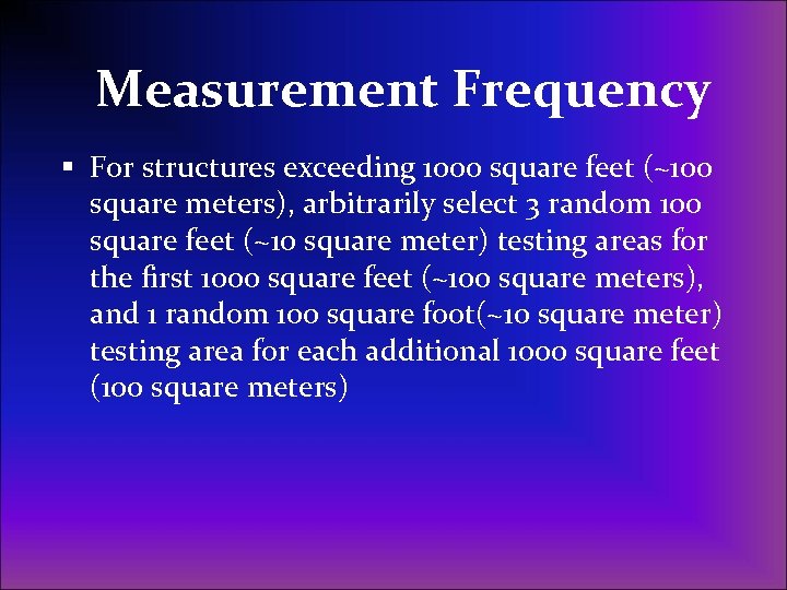 Measurement Frequency § For structures exceeding 1000 square feet (~100 square meters), arbitrarily select