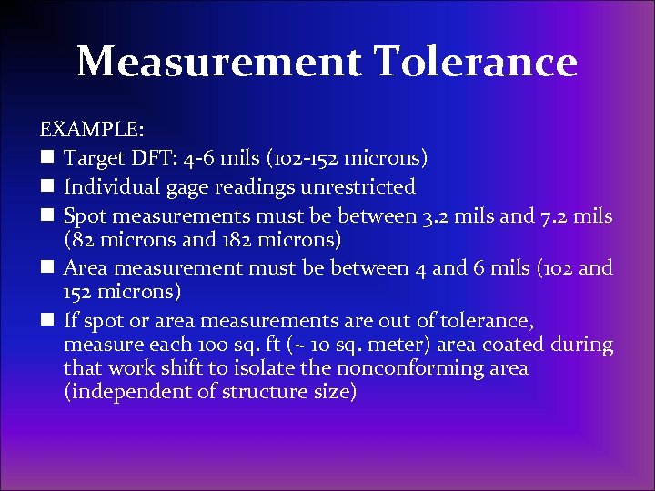 Measurement Tolerance EXAMPLE: n Target DFT: 4 -6 mils (102 -152 microns) n Individual