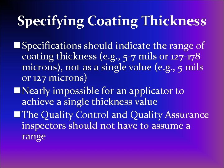 Specifying Coating Thickness n Specifications should indicate the range of coating thickness (e. g.