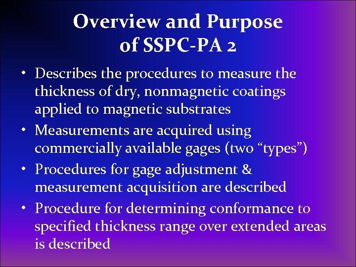 Overview and Purpose of SSPC-PA 2 • Describes the procedures to measure thickness of