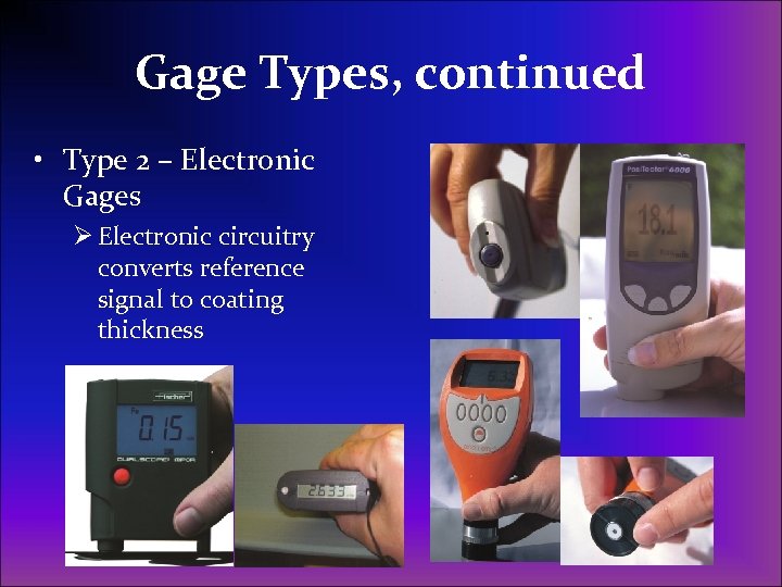 Gage Types, continued • Type 2 – Electronic Gages Ø Electronic circuitry converts reference