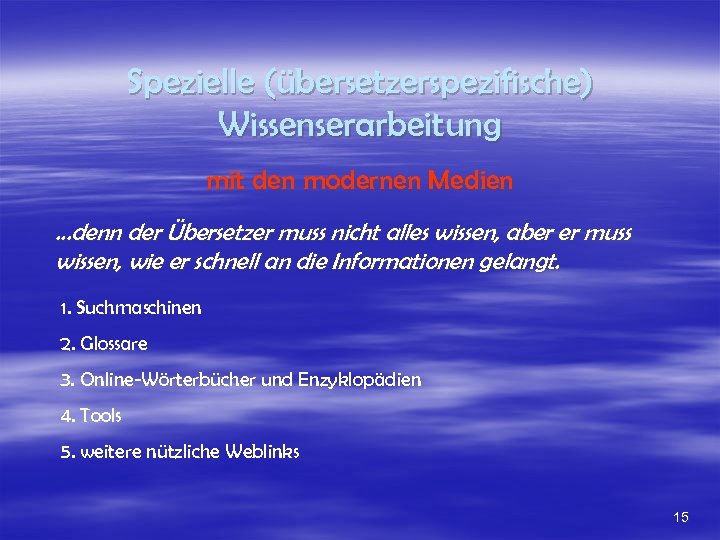 Spezielle (übersetzerspezifische) Wissenserarbeitung mit den modernen Medien. . . denn der Übersetzer muss nicht