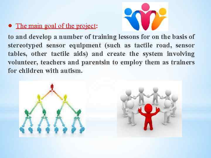  The main goal of the project: to and develop a number of training