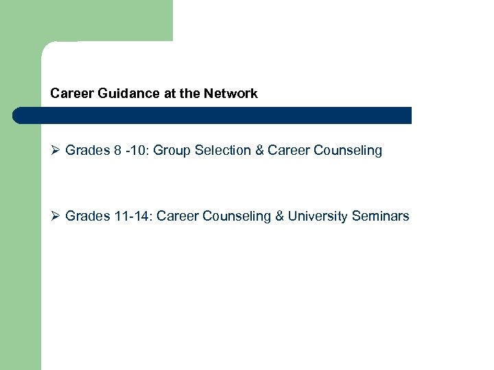 Career Guidance at the Network Ø Grades 8 -10: Group Selection & Career Counseling