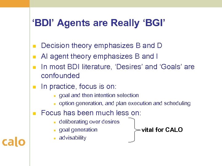 ‘BDI’ Agents are Really ‘BGI’ n n Decision theory emphasizes B and D AI
