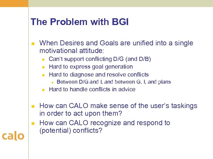 The Problem with BGI n When Desires and Goals are unified into a single