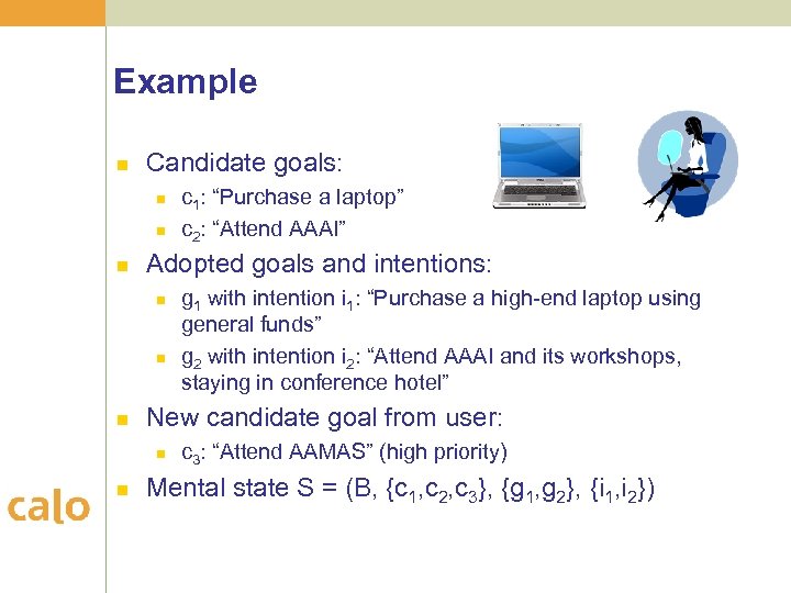 Example n Candidate goals: n n n Adopted goals and intentions: n n n