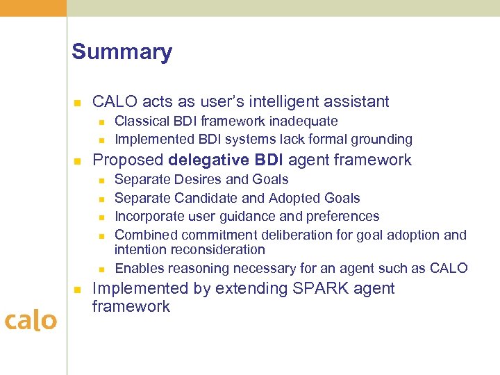 Summary n CALO acts as user’s intelligent assistant n n n Proposed delegative BDI