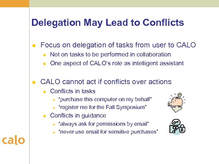 Delegation May Lead to Conflicts n Focus on delegation of tasks from user to