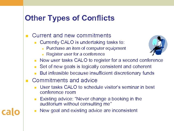 Other Types of Conflicts n Current and new commitments n Currently CALO is undertaking