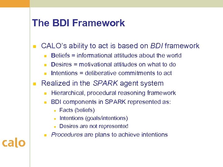 The BDI Framework n CALO’s ability to act is based on BDI framework n