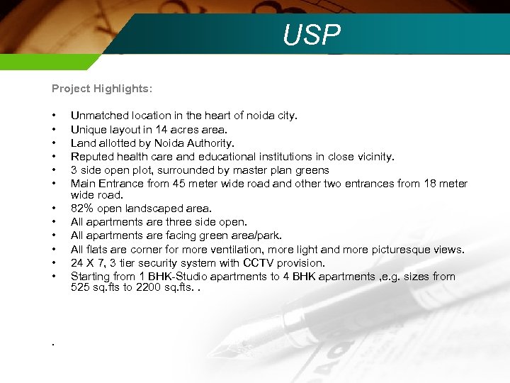 USP Project Highlights: • • • . Unmatched location in the heart of noida