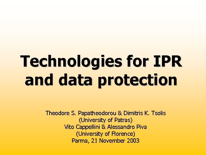 Technologies for IPR and data protection Theodore S. Papatheodorou & Dimitris K. Tsolis (University