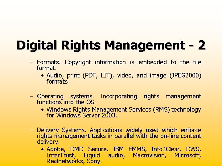 Digital Rights Management - 2 – Formats. Copyright information is embedded to the file