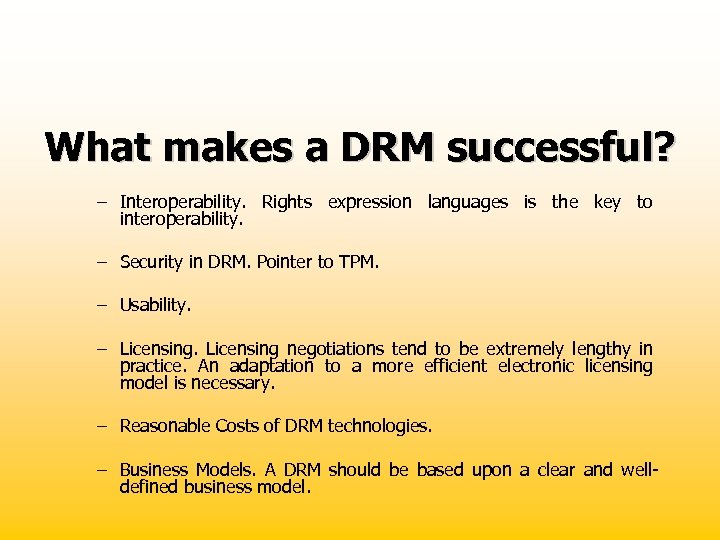 What makes a DRM successful? – Interoperability. Rights expression languages is the key to