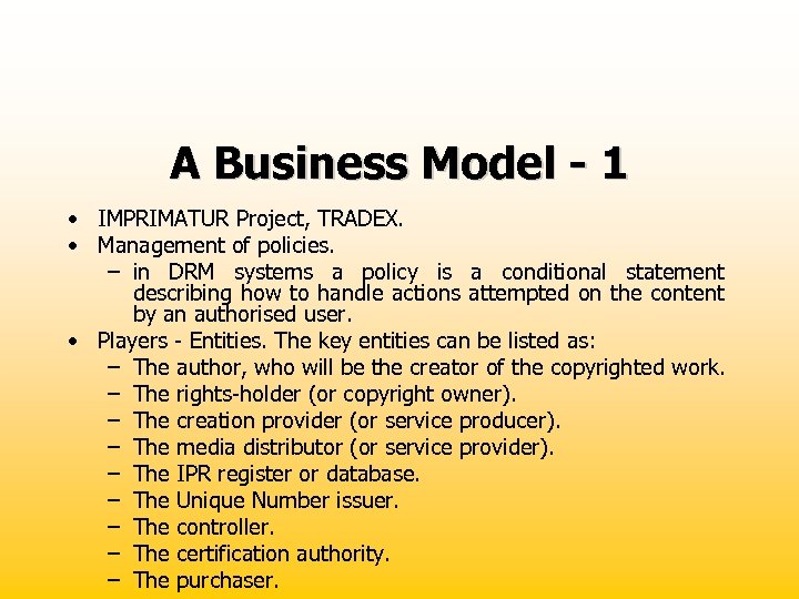 A Business Model - 1 • IMPRIMATUR Project, TRADEX. • Management of policies. –