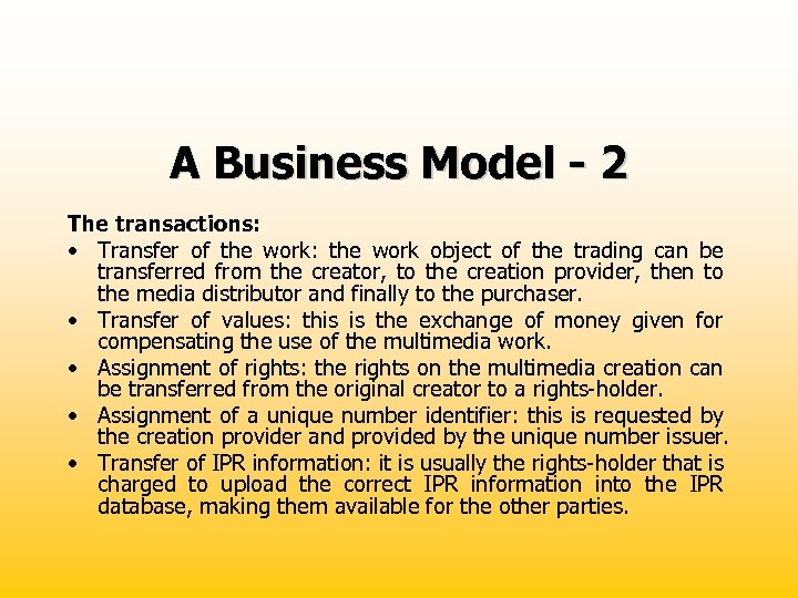 A Business Model - 2 The transactions: • Transfer of the work: the work