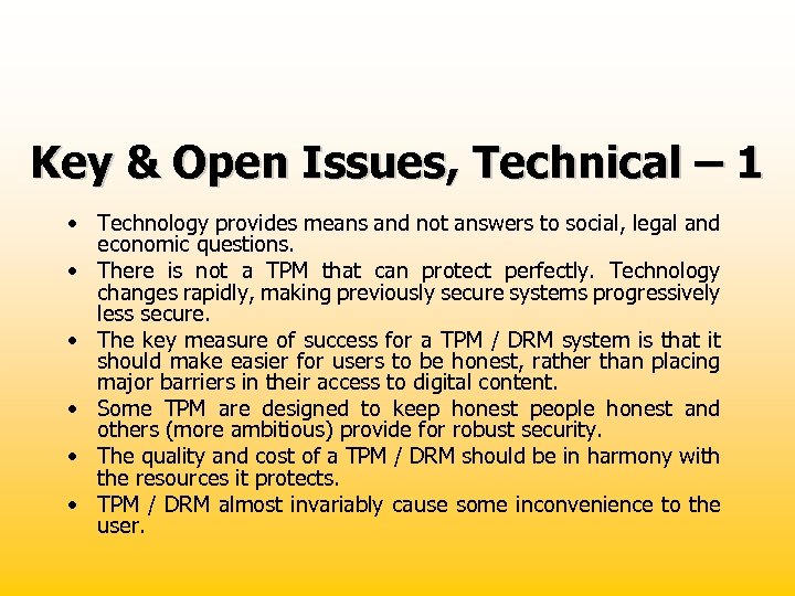 Key & Open Issues, Technical – 1 • Technology provides means and not answers