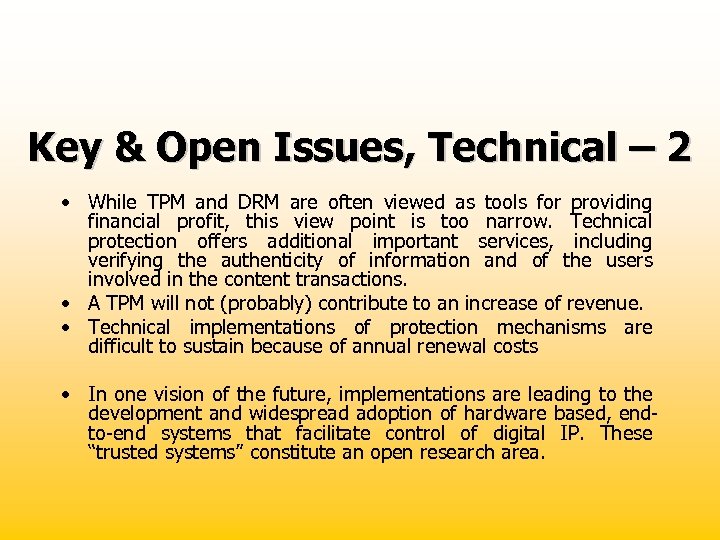 Key & Open Issues, Technical – 2 • While TPM and DRM are often