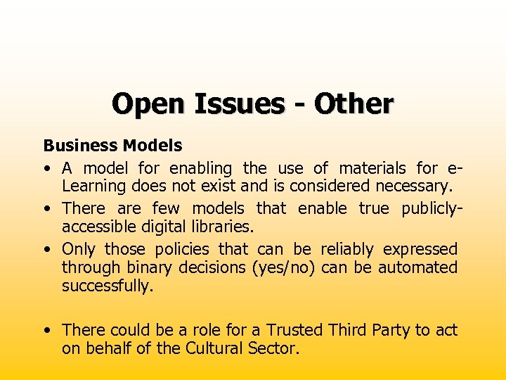 Open Issues - Other Business Models • A model for enabling the use of