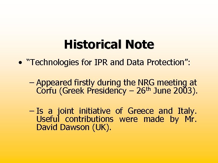 Historical Note • “Technologies for IPR and Data Protection”: – Appeared firstly during the