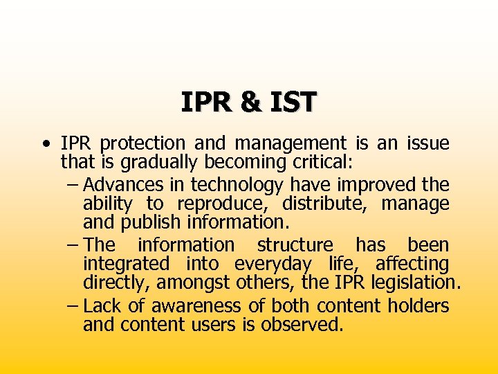 IPR & IST • IPR protection and management is an issue that is gradually