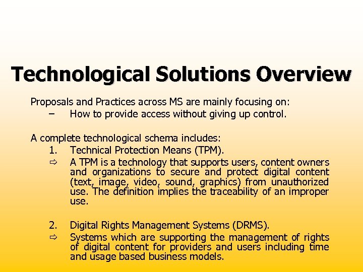 Technological Solutions Overview Proposals and Practices across MS are mainly focusing on: – How