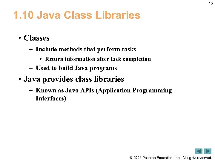 15 1. 10 Java Class Libraries • Classes – Include methods that perform tasks