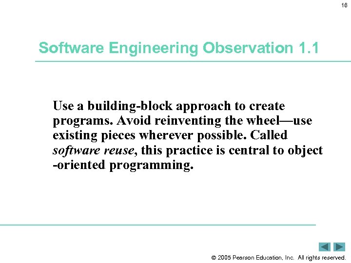 16 Software Engineering Observation 1. 1 Use a building-block approach to create programs. Avoid