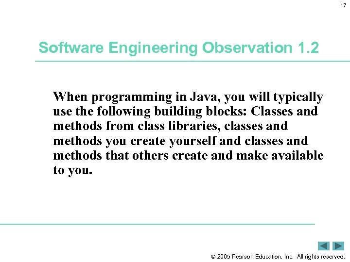 17 Software Engineering Observation 1. 2 When programming in Java, you will typically use