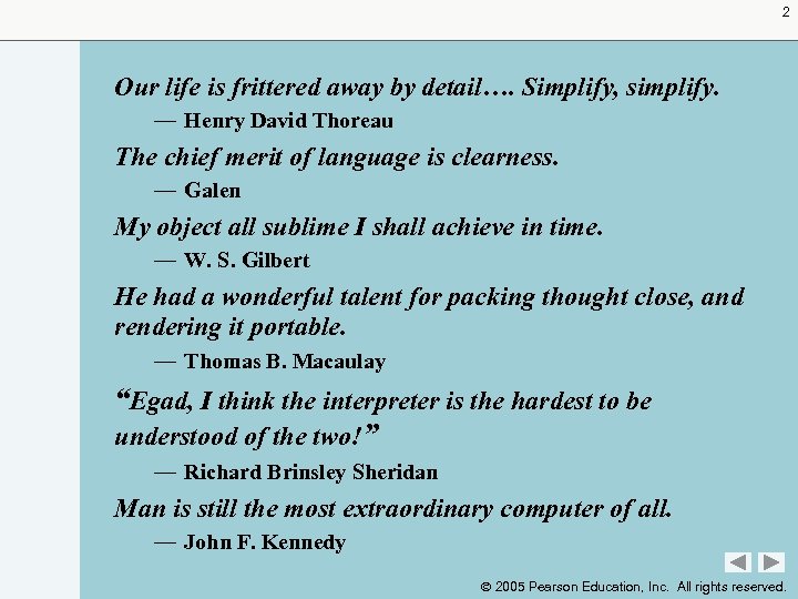 2 Our life is frittered away by detail…. Simplify, simplify. — Henry David Thoreau