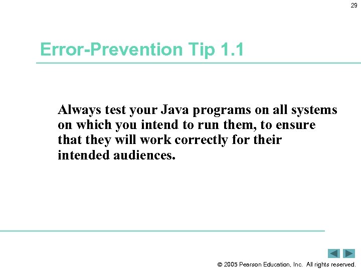 29 Error-Prevention Tip 1. 1 Always test your Java programs on all systems on