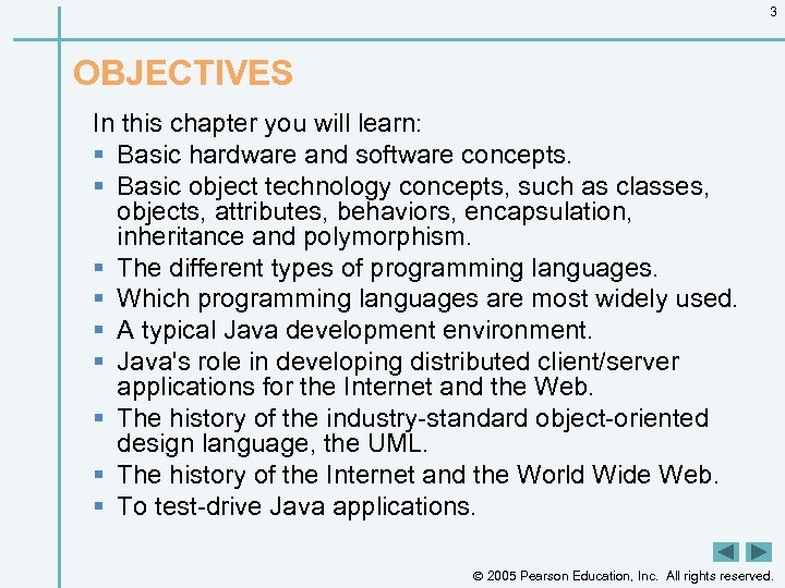 3 OBJECTIVES In this chapter you will learn: § Basic hardware and software concepts.