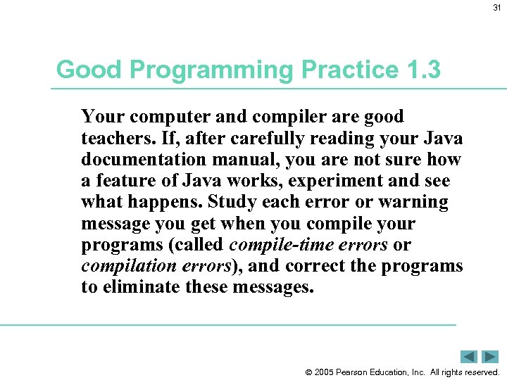 31 Good Programming Practice 1. 3 Your computer and compiler are good teachers. If,