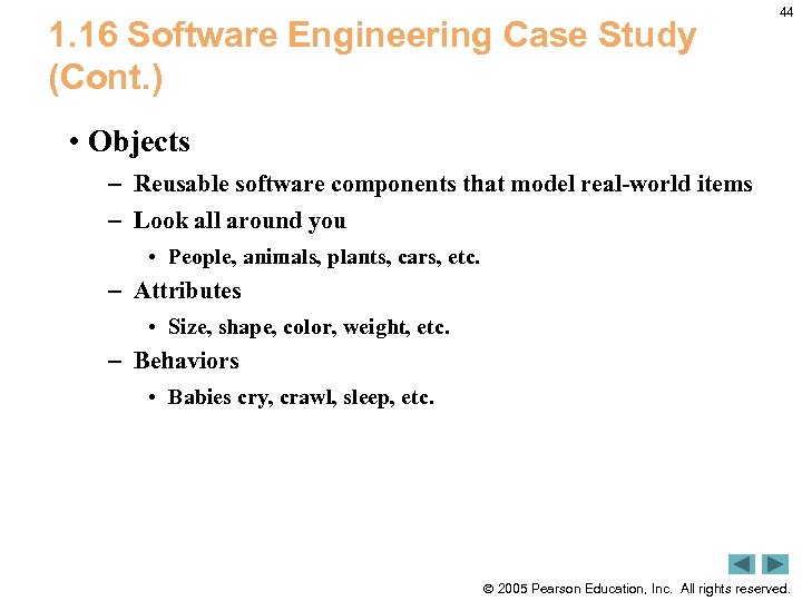 1. 16 Software Engineering Case Study (Cont. ) 44 • Objects – Reusable software