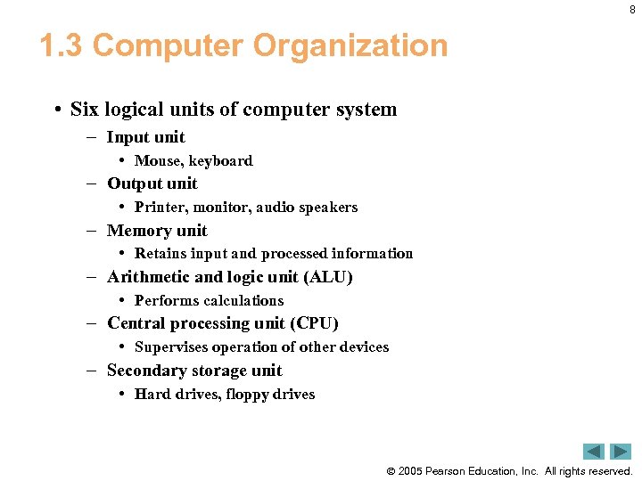 8 1. 3 Computer Organization • Six logical units of computer system – Input