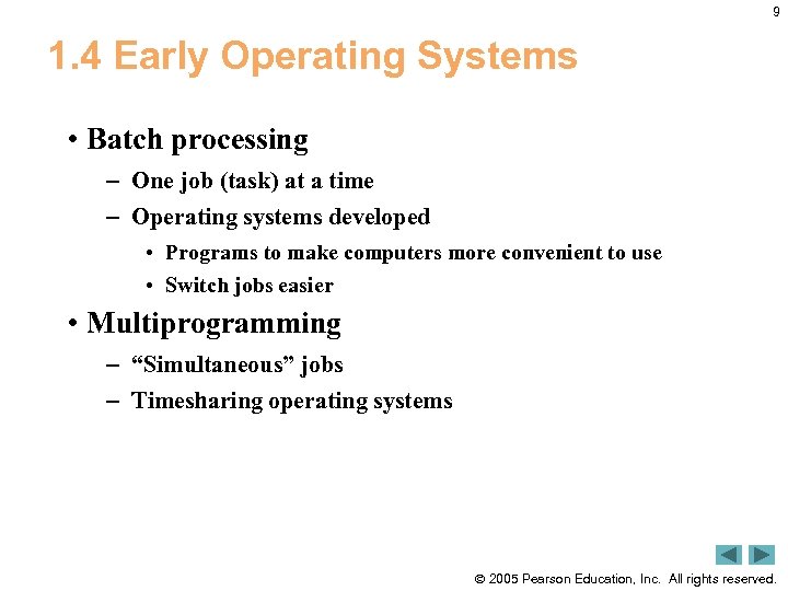 9 1. 4 Early Operating Systems • Batch processing – One job (task) at