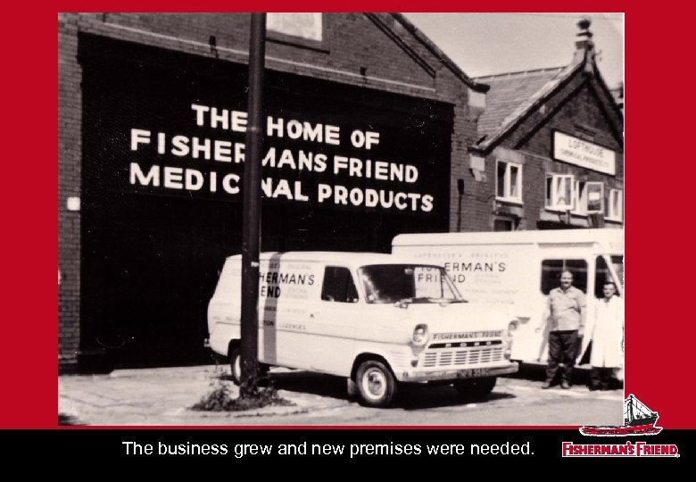 The business grew and new premises were needed. 